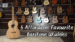 5 x Affordable Favourite Baritone Ukuleles!