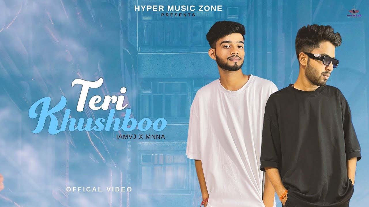 Teri Khushboo - ( Official video ) | IAMVJ ft. Mnna | Hyper Music Zone