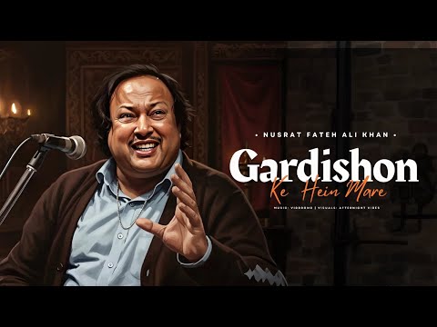 GARDISHON KE HEIN MARE REMIX NUSRAT FATEH ALI KHAN X VIBRONO FULL VERSION