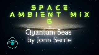Space Ambient Mix 6 - Quantum Seas - Meditation Music