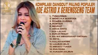 KOMPILASI DANGDUT PALING POPULER ADE ASTRID X GERENGSENG TEAM | TUMARIMA, INGET KA MANTAN