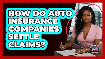 How Do Auto Insurance Companies Settle Claims? - Auto Coverage Explained