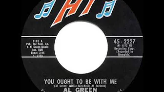 1972 HITS ARCHIVE: You Ought To Be With Me - Al Green (a #1 record--mono 45) 1972 HITS ARCHIVE: You Ought To Be With Me - Al Green (a #1 record--mono 45)