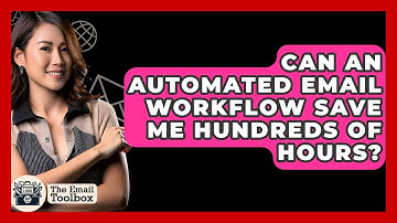 Can An Automated Email Workflow Save Me Hundreds Of Hours? - TheEmailToolbox.com