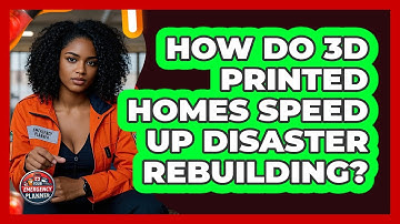 How Do 3D Printed Homes Speed Up Disaster Rebuilding? - Your Emergency Planner