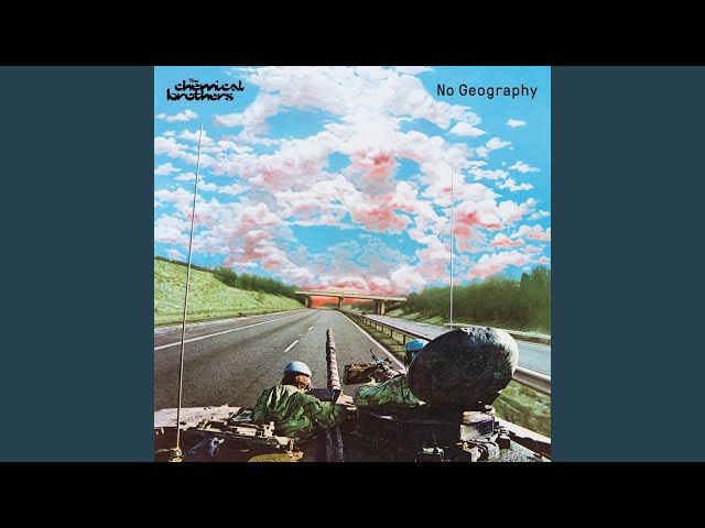 THE CHEMICAL BROTHERS - NO GEOGRAPHY