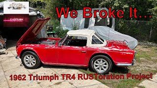 1962 Triumph TR4 RUSToration Project....We Broke It!......