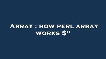 Array : how perl array works $"
