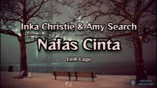 Nafas Cinta - Inka Christie & Amy Search (Lirik Lagu)