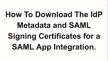 Downloading IdP Metadata and SAML Signing Certificates | Okta Support