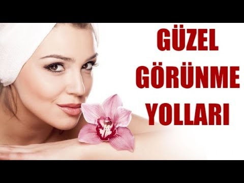 Nasıl Daha Güzel Görünürüm-Nasıl Güzelleşirim?