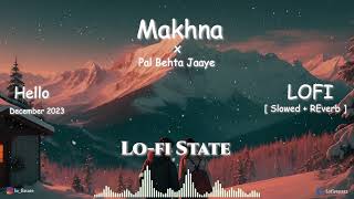 Makhna x Pal Behta Jaaye Lofi Mashup | Lo-fi State | Long Drive Lofi State Mashup | Lofi Jukebox