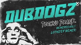 Dubdogz, Lothief - Techno Prank (Lothief Remix) (Áudio Oficial)