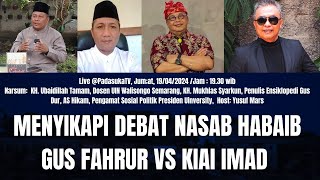 🔴Live: Menyikapi Debat Nasab Habaib, Gus Fahrur vs Kiai Imad