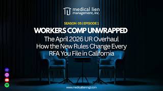 Career Overview Workers Comp Unwrapped Episode 501: CA's Huge April 2026 UR Overhaul: How New Rules Change Every RFA