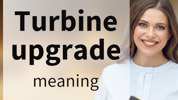 Understanding "Turbine Upgrade": A Guide for English Language Learners