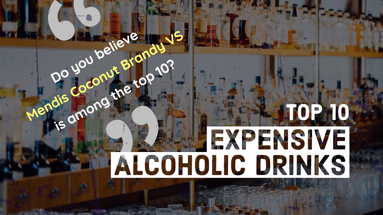 Top 10 Expensive Alcoholic Drinks