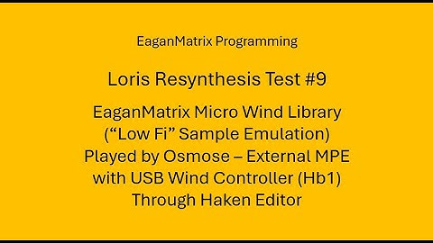 Loris Resynthesis - EaganMatrix Micro Set Played by Osmose and Breath Controller