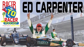 Ed Carpenter - Racer to Racer Podcast