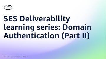 SES Deliverability learning series: Domain Authentication (Part II) | Amazon Web Services