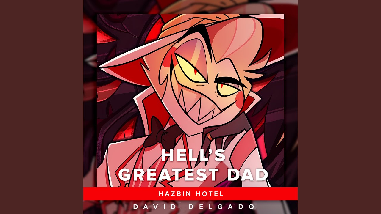 Hell's Greatest Dad (From "Hazbin Hotel")