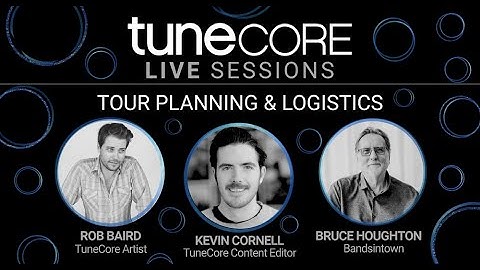 TuneCore Live Sessions: Tour Planing & Logisitics