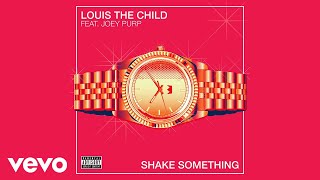 Video thumbnail of "Louis The Child - Shake Something (Audio) ft. Joey Purp"