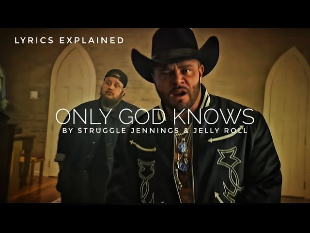 Struggle Jennings & Jelly Roll 'Only God Knows" | Lyrics Meaning and Explanation - YouTube