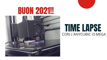 Timelapse Anycubic i3 Mega - Buon 2021!!  Lutritech