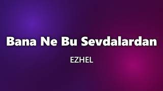 Ezhel - Bana Ne Bu Sevdalardan (Sözleri/Lyrics)