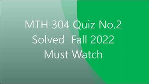 MTH 304 Quiz No 2 solved Fall 2022 verify answer your self