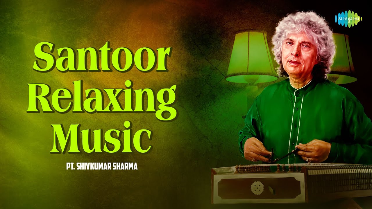 Santoor Relaxing Music  Pt Shivkumar Sharma A Living Legend  Indian Classical Instrumental Music