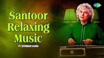 Santoor Relaxing Music | Pt. Shivkumar Sharma A Living Legend | Indian Classical Instrumental Music