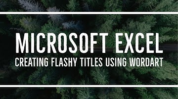 MS Excel - Creating Flashy Titles using WordArt