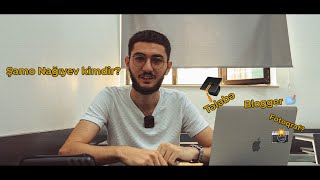 Şamo Nağıyev Kimdir? Tələbə, Fotoqraf Yoxsa Blogger?