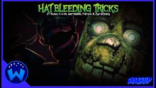Hat Bleeding Tricks Jt Music, V-Mi, Werewing, Farpix Zyrazesty Sparkwolf25 Mashup Val