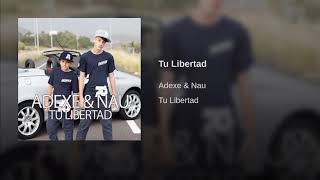 Adexe & Nau - Tu Libertad ( Oficial) Resimi