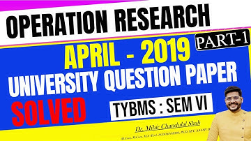 Operation Research | APRIL- 2019 - # 1/ University Question Paper SOLVED|TYBMS | Dr. Mihir Shah