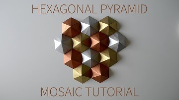 Origami Mosaic Tutorial - Hexagonal Pyramid Pieces