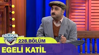 Egeli Katil - Güldür Güldür Show 228Bölüm