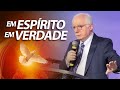 Os verdadeiros adoradores adorarão o Pai em espírito e em verdade | Pastor Paulo Seabra