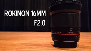 ROKINON 16mm f2.0 - EXCELLENT lens for APS-C cameras on a budget!