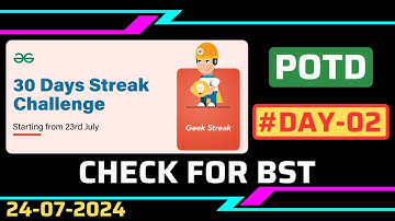 Check for BST | Problem of the Day | GeeksforGeeks | gfg potd | 30 Days POTD Challenge | Ampire