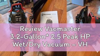 Review Vacmaster 3.2-Gallon* 2.5 Peak HP Wet/Dry Vacuum – VHB305M 1101