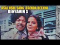 KISAH ASAL USUL BENYAMIN S || FAKTA MENARIK SANG LEGENDA BETAWI