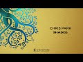 Chris park  shaded original mix