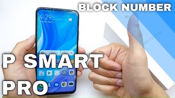 How to Block Number on HUAWEI P Smart Pro – Blacklist