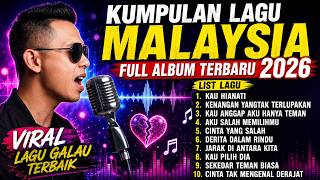 KUMPULAN LAGU MALAYSIA FULL ALBUM TERBARU 2026 - Viral Lagu Galau Terbaik
