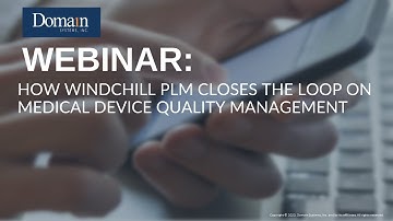 How Windchill PLM Closes the Loop on Medical Device Quality Management