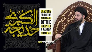 Lessons from The Marriage of The Prophet & Sayeda Khadijah - Sayed Ahmed Al-Qazwini